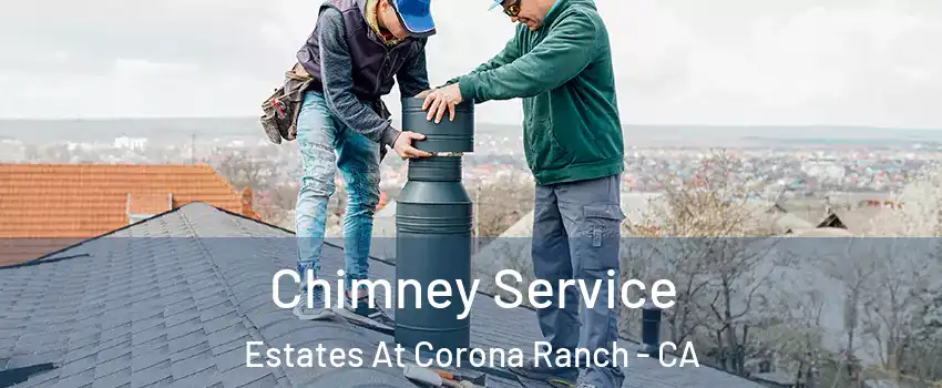 Chimney Service Estates At Corona Ranch - CA