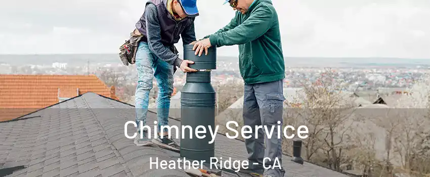 Chimney Service Heather Ridge - CA