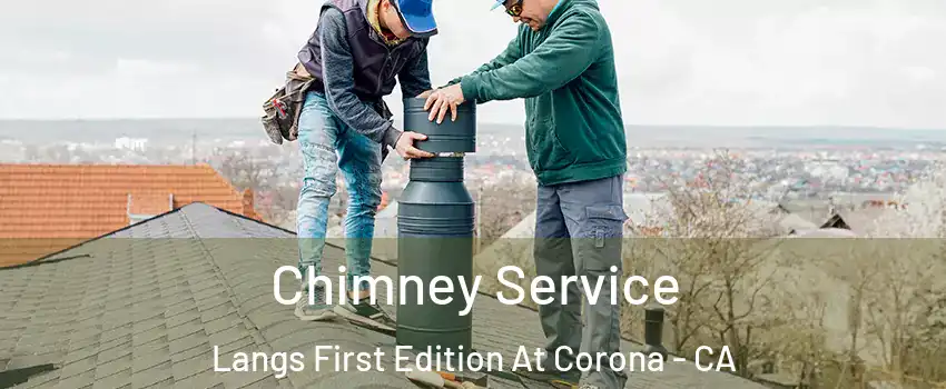 Chimney Service Langs First Edition At Corona - CA