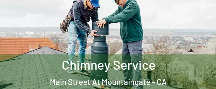 Chimney Service Main Street At Mountaingate - CA