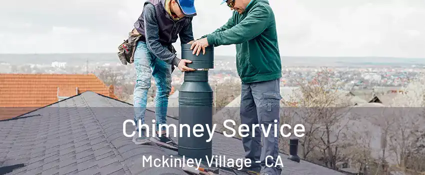 Chimney Service Mckinley Village - CA