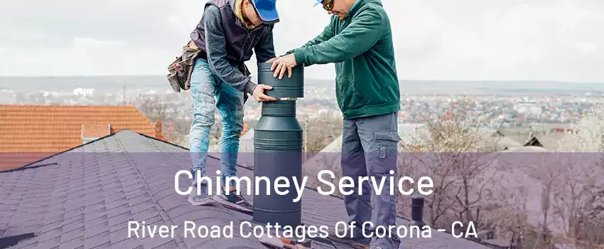 Chimney Service River Road Cottages Of Corona - CA