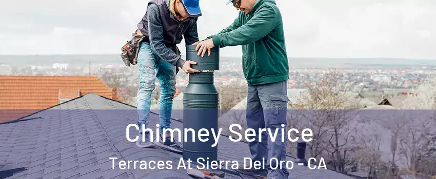 Chimney Service Terraces At Sierra Del Oro - CA