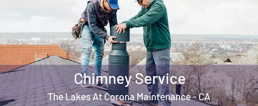 Chimney Service The Lakes At Corona Maintenance - CA