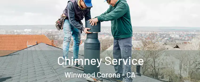 Chimney Service Winwood Corona - CA