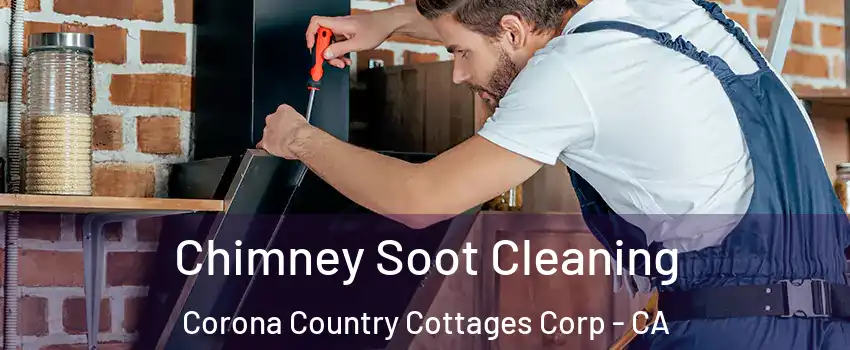 Chimney Soot Cleaning Corona Country Cottages Corp - CA
