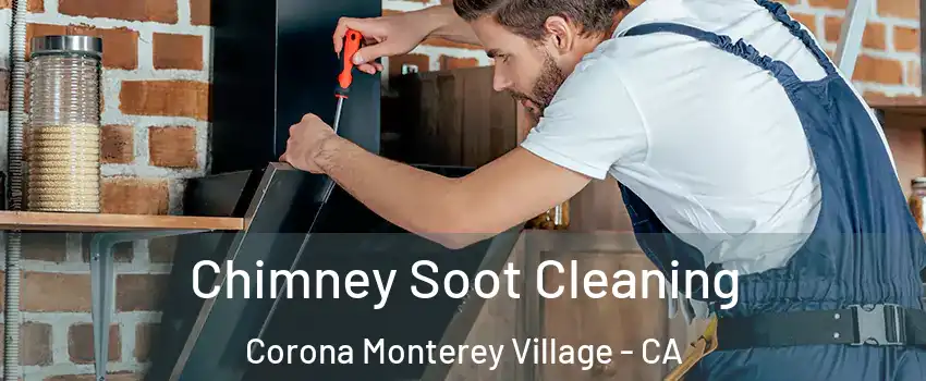 Chimney Soot Cleaning Corona Monterey Village - CA