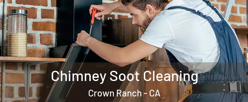 Chimney Soot Cleaning Crown Ranch - CA