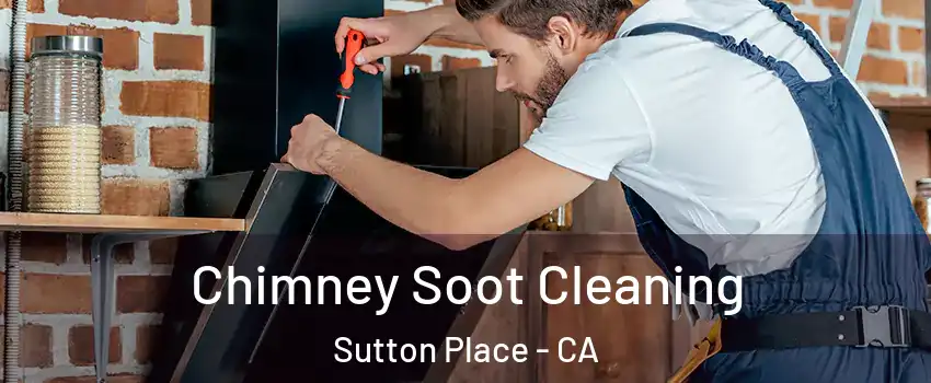 Chimney Soot Cleaning Sutton Place - CA