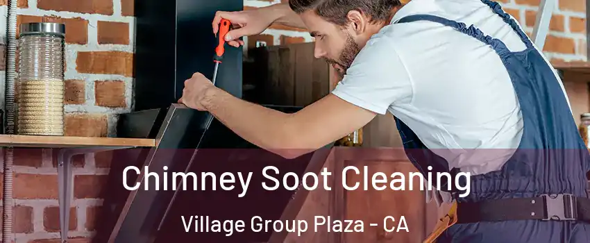 Chimney Soot Cleaning Village Group Plaza - CA