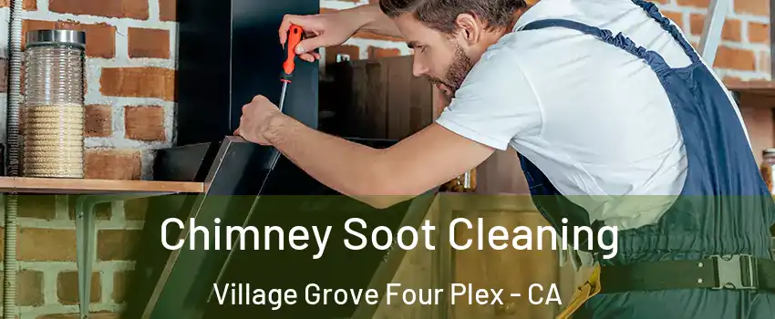Chimney Soot Cleaning Village Grove Four Plex - CA