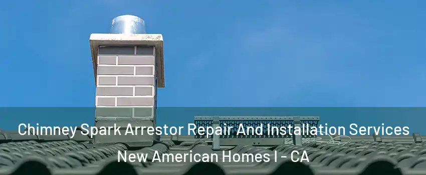 Chimney Spark Arrestor Repair And Installation Services New American Homes I - CA