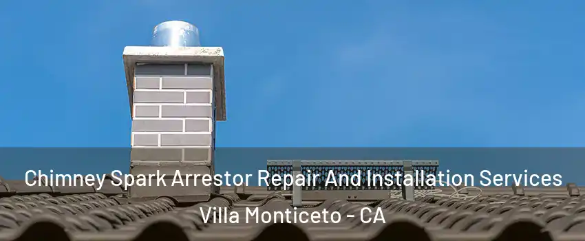 Chimney Spark Arrestor Repair And Installation Services Villa Monticeto - CA