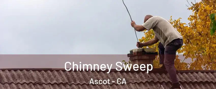 Chimney Sweep Ascot - CA