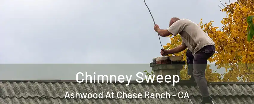 Chimney Sweep Ashwood At Chase Ranch - CA