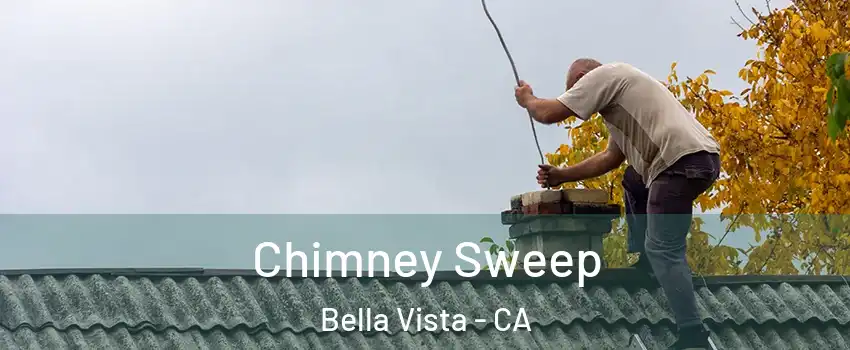 Chimney Sweep Bella Vista - CA