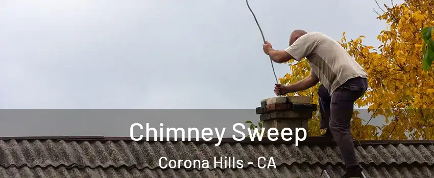 Chimney Sweep Corona Hills - CA