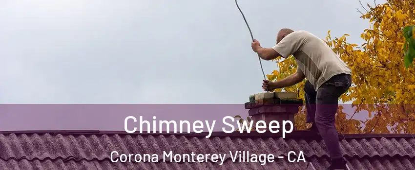 Chimney Sweep Corona Monterey Village - CA