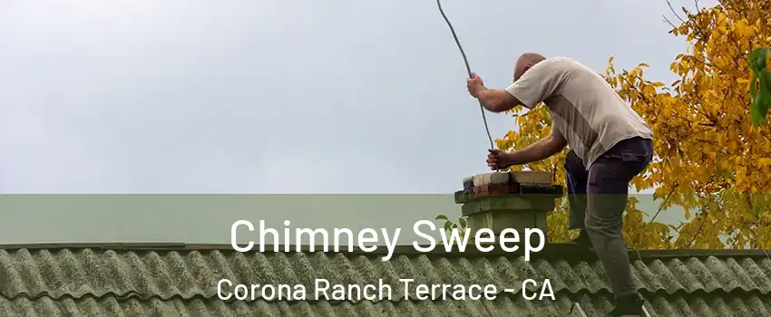 Chimney Sweep Corona Ranch Terrace - CA
