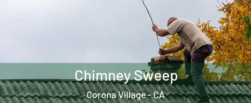 Chimney Sweep Corona Village - CA