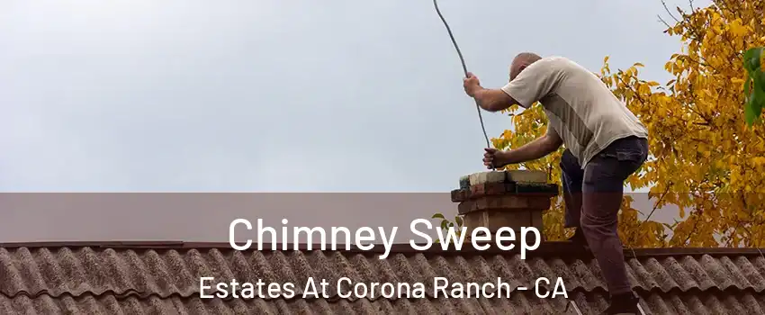 Chimney Sweep Estates At Corona Ranch - CA