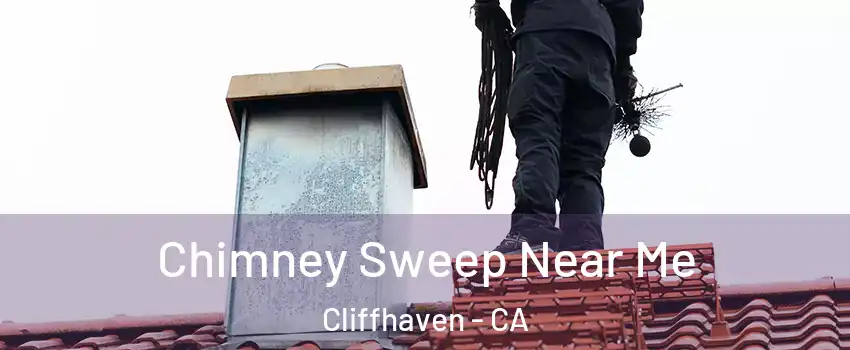 Chimney Sweep Near Me Cliffhaven - CA