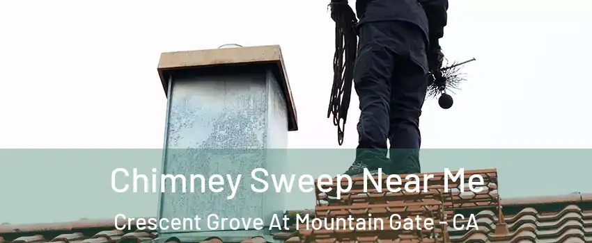 Chimney Sweep Near Me Crescent Grove At Mountain Gate - CA
