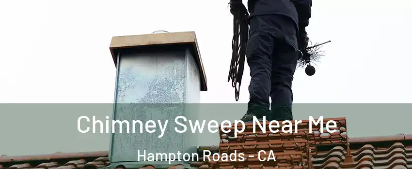 Chimney Sweep Near Me Hampton Roads - CA