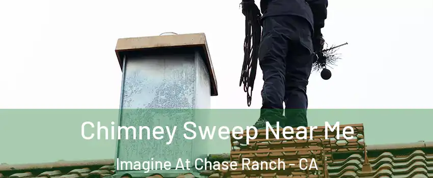 Chimney Sweep Near Me Imagine At Chase Ranch - CA