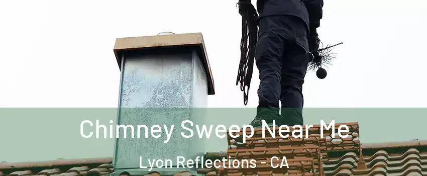 Chimney Sweep Near Me Lyon Reflections - CA