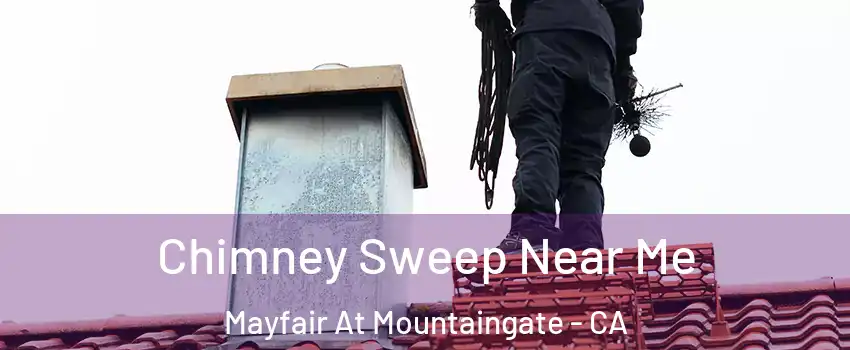 Chimney Sweep Near Me Mayfair At Mountaingate - CA
