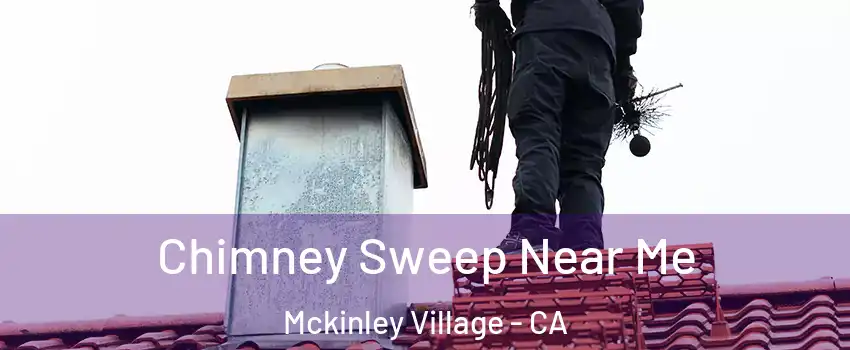 Chimney Sweep Near Me Mckinley Village - CA