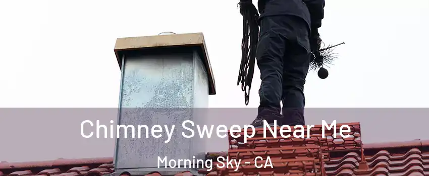 Chimney Sweep Near Me Morning Sky - CA