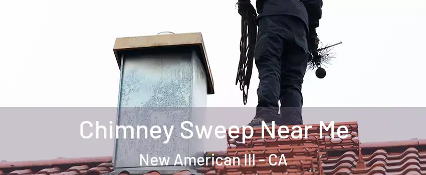 Chimney Sweep Near Me New American III - CA