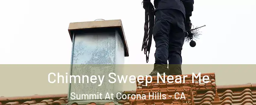 Chimney Sweep Near Me Summit At Corona Hills - CA