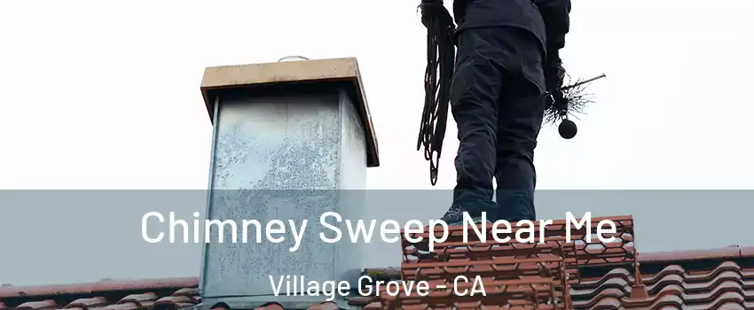 Chimney Sweep Near Me Village Grove - CA