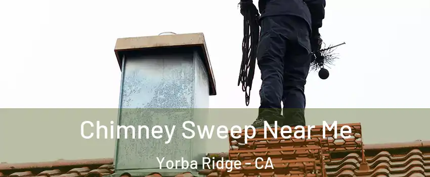 Chimney Sweep Near Me Yorba Ridge - CA