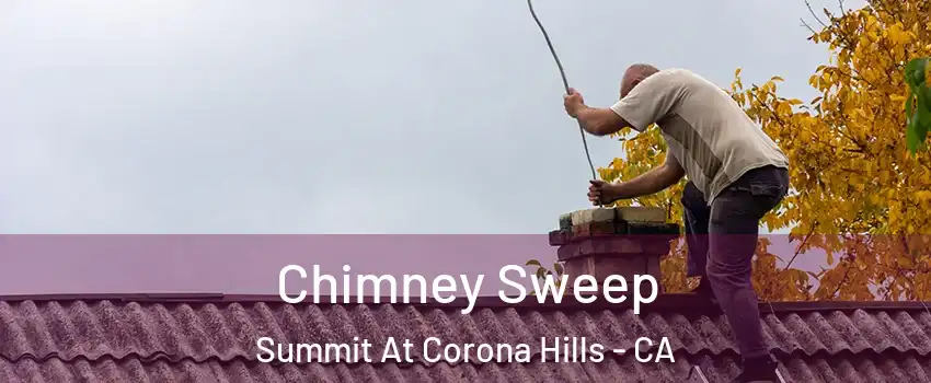 Chimney Sweep Summit At Corona Hills - CA