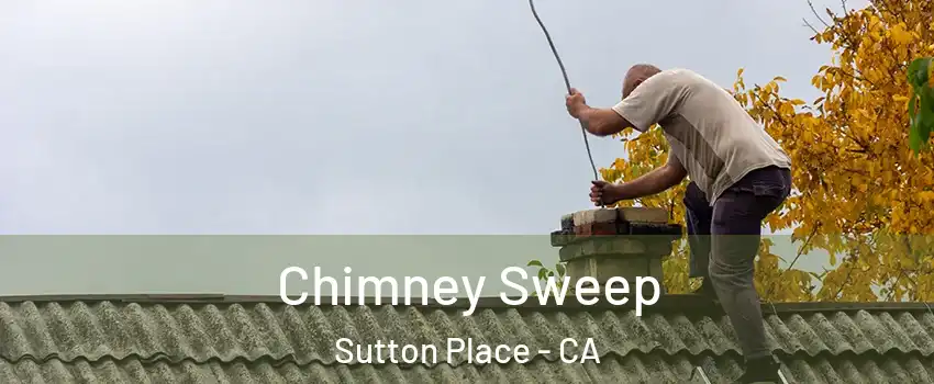 Chimney Sweep Sutton Place - CA