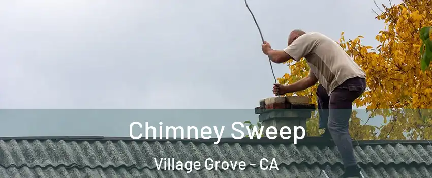 Chimney Sweep Village Grove - CA