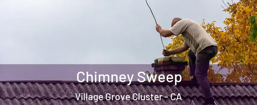 Chimney Sweep Village Grove Cluster - CA