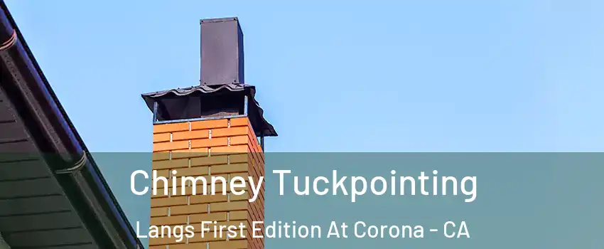 Chimney Tuckpointing Langs First Edition At Corona - CA