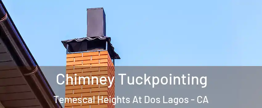 Chimney Tuckpointing Temescal Heights At Dos Lagos - CA