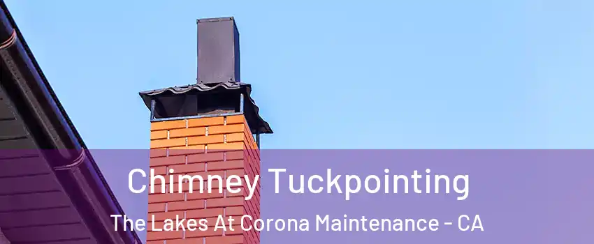 Chimney Tuckpointing The Lakes At Corona Maintenance - CA