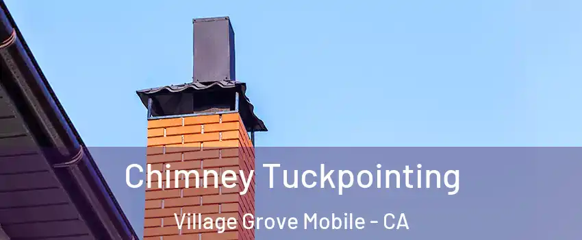 Chimney Tuckpointing Village Grove Mobile - CA