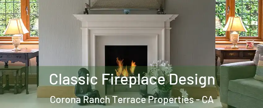 Classic Fireplace Design Corona Ranch Terrace Properties - CA