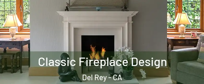 Classic Fireplace Design Del Rey - CA