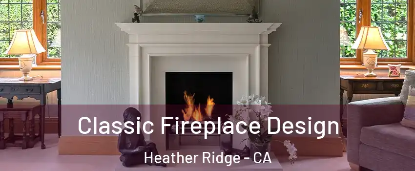 Classic Fireplace Design Heather Ridge - CA