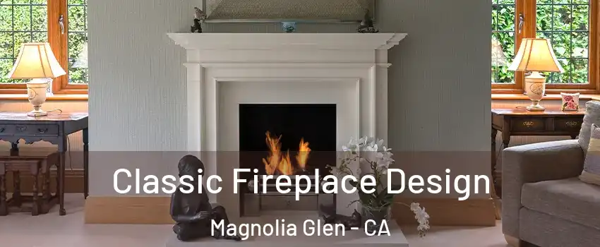 Classic Fireplace Design Magnolia Glen - CA