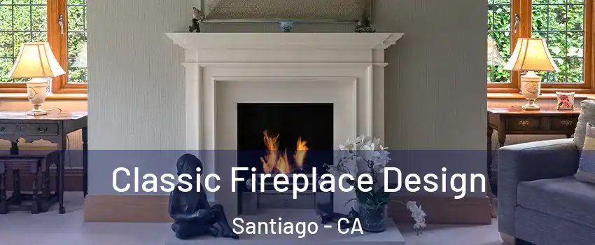 Classic Fireplace Design Santiago - CA